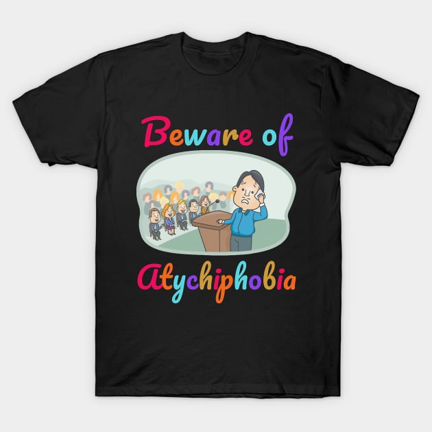 atychiphobia T-Shirt by dlopezdiana